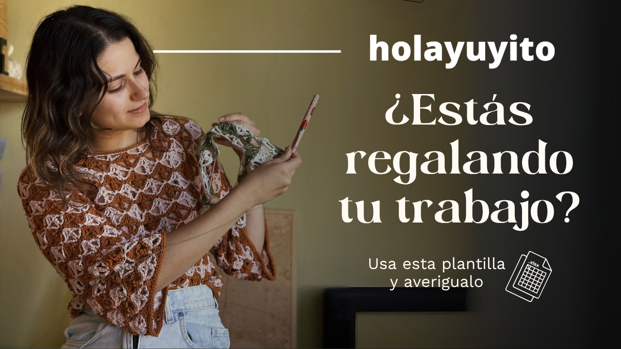 ¿Cómo poner precio a tus tejidos sin culpa? + planilla de regalo